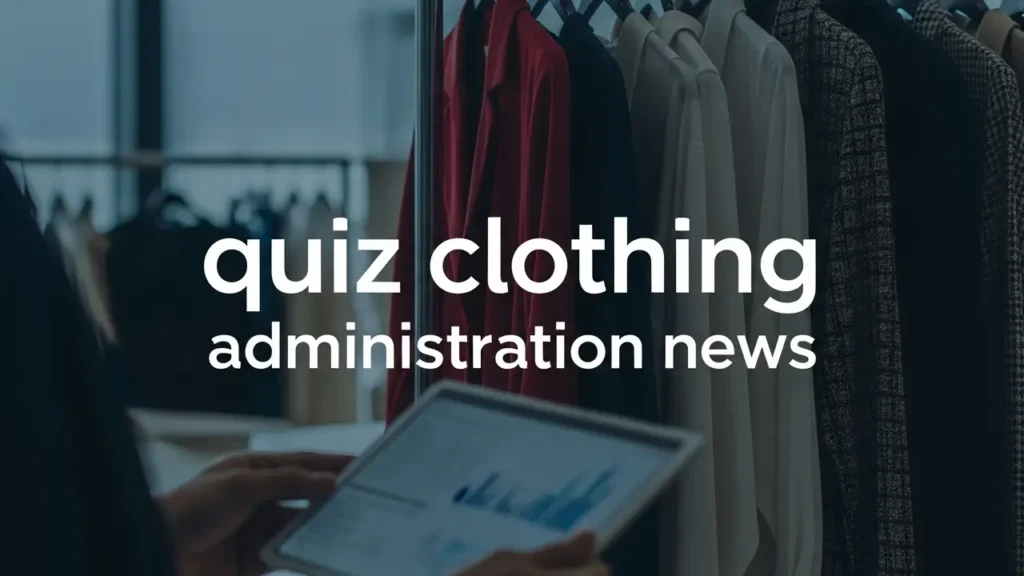 Quiz Clothing Administration News